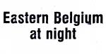 Eastern Belgium at night