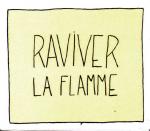 Raviver la flamme