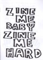 Zine me baby zine me hard
