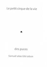 Petite cirque de la vie des puces (le)