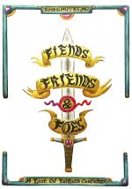Fiends, Friends & Foes
