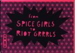 from SPICE GIRLS to RIOT GRRRLS